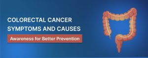 Colorectal Cancer Symptoms and Causes