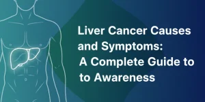 Liver Cancer Causes and Symptoms