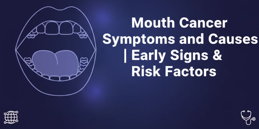 Mouth Cancer Symptoms and Causes