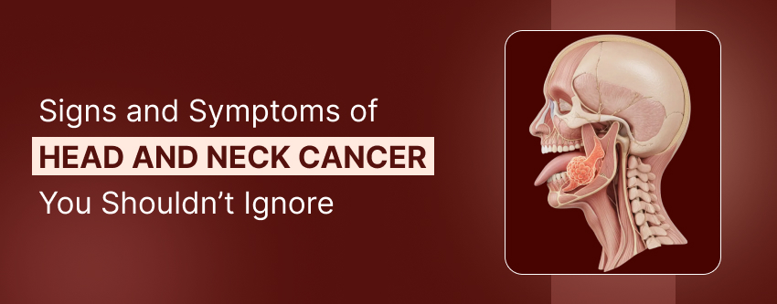 Signs and Symptoms of Head and Neck Cancer You Shouldn’t Ignore