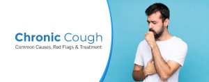 Chronic Cough: Common Causes, Red Flags & Treatment