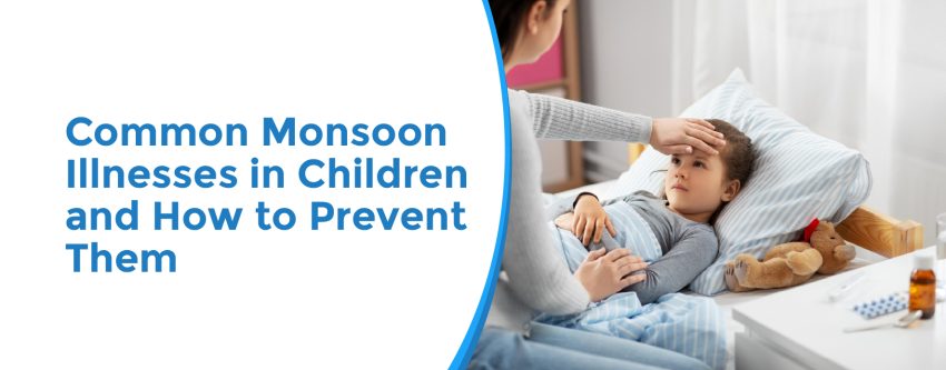 Common Monsoon Illnesses in Children and How to Prevent Them
