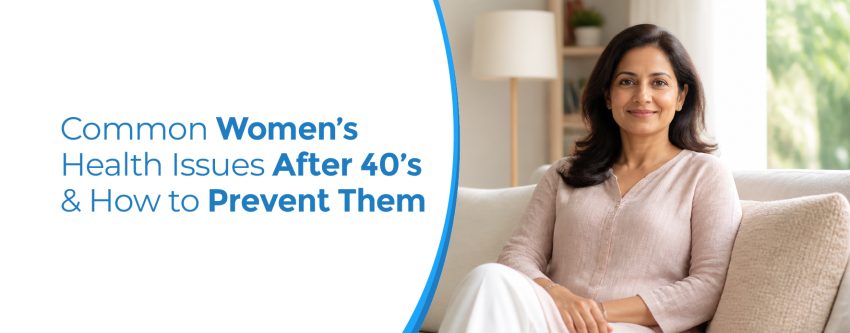 Common Women’s Health Issues After 40’s & How to Prevent Them