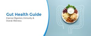 Gut Health Guide: Improve Digestion, Immunity & Overall Wellness