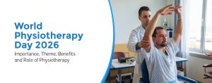 World Physiotherapy Day 2026: Importance, Theme, Benefits and Role of Physiotherapy